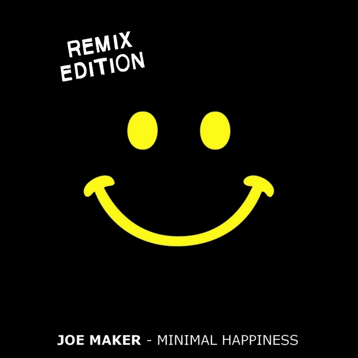 MAKER, Joe - Minimal Happiness (Remix Edition)