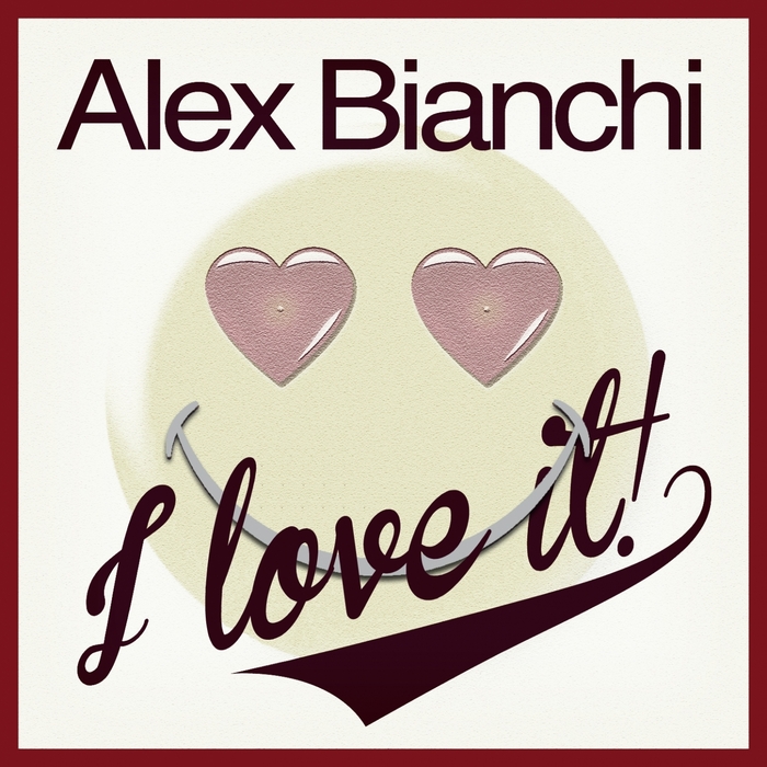 BIANCHI, Alex - I Love It