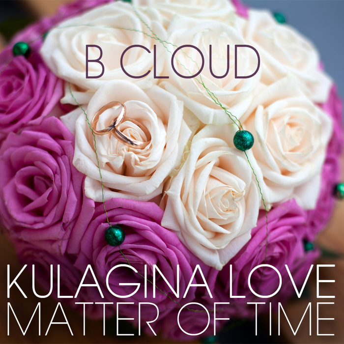 B CLOUD - Kulagina Love/Matter Of Time