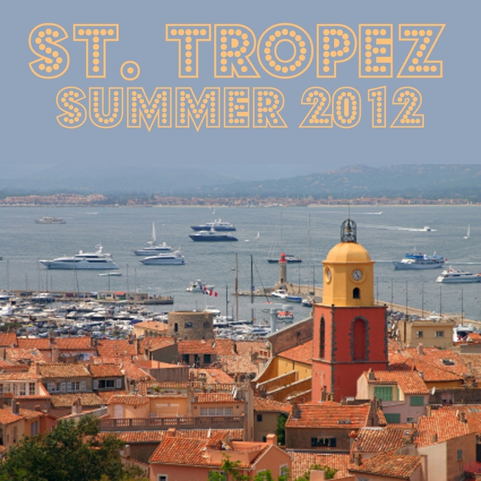 VARIOUS - Saint Tropez Summer 2012 (Selected Housetunes Vol 2)