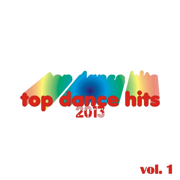 VARIOUS - Top Dance Hits 2013 Vol 1
