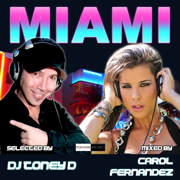 FERNANDEZ, Carol/DJ TONEY D/VARIOUS - Miami (mixed by Carol Fernandez selected by Toney D)