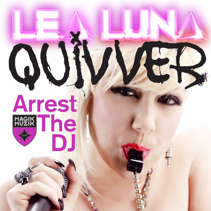 LEA LUNA/QUIVVER - Arrest the DJ