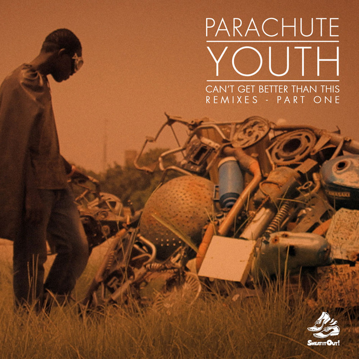 PARACHUTE YOUTH - Can't Get Better Than This (Remixes Part One)