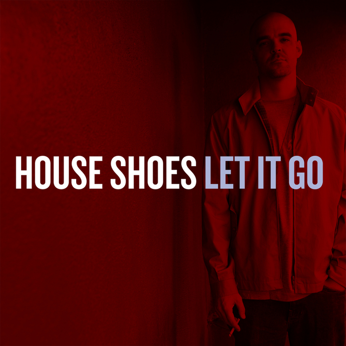 HOUSE SHOES - Let It Go (Clean)