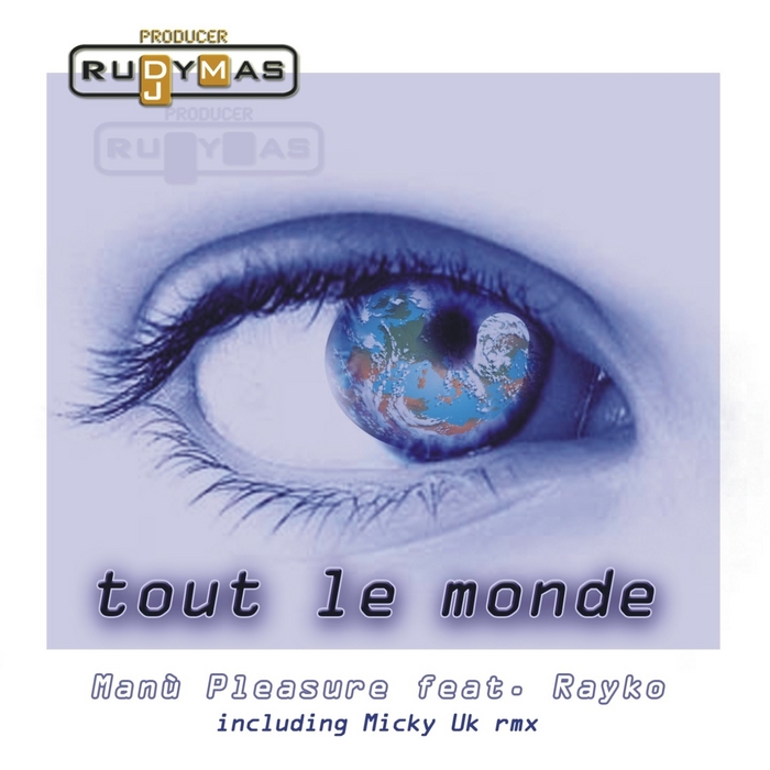 MAS, Rudy/MANU PLEASURE feat RAYKO - Tout Le Monde