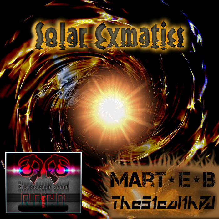 MART E B & THESTEALTHDJ - Solar Cymatics