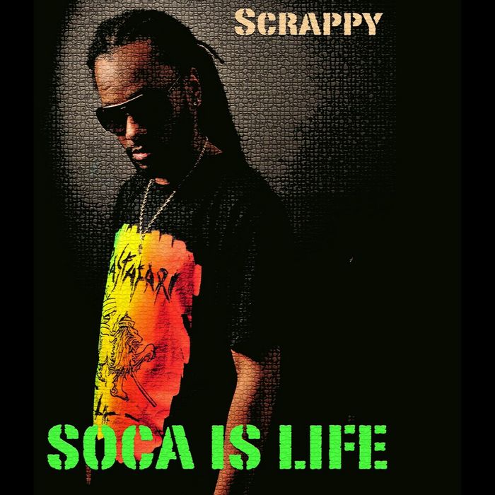 SCRAPPY - Soca Is Life