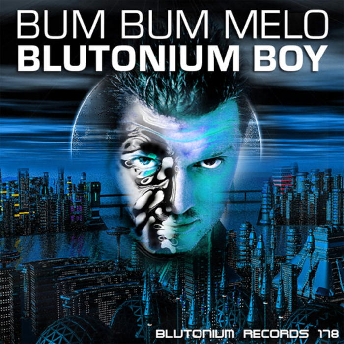 BLUTONIUM BOY - Bum Bum Melo