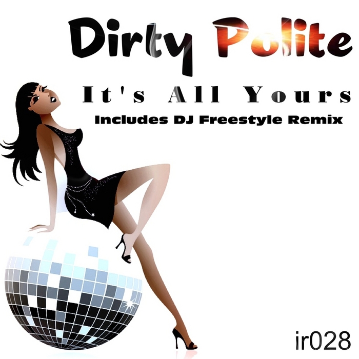 DIRTY POLITE - It's All Yours