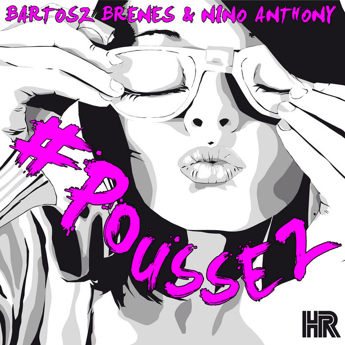 NINO ANTHONY/BARTOSZ BRENES - #Poussez
