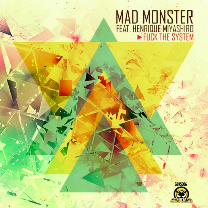 MAD MONSTER feat HENRIQUE MIYASHIRO - Fuck The System