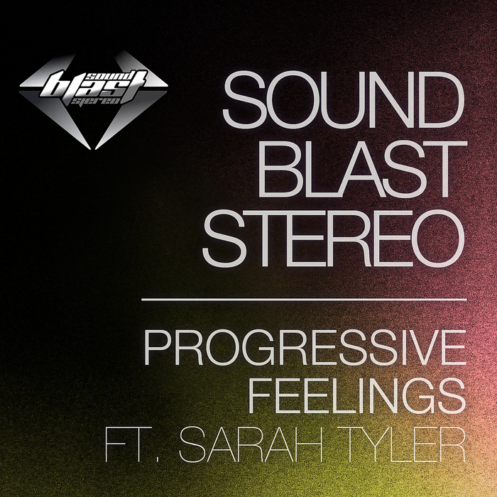 SOUND BLAST STEREO feat SARAH TYLER - Progressive Feelings