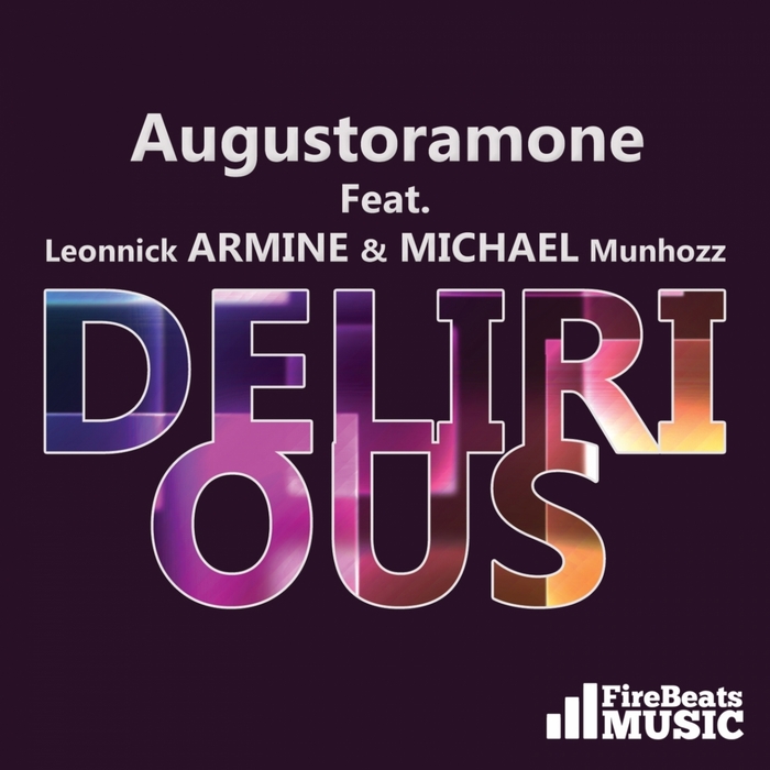AUGUSTORAMONE feat LEONNICK ARMINE, MICHAEL MUNHOZZ - Delirious
