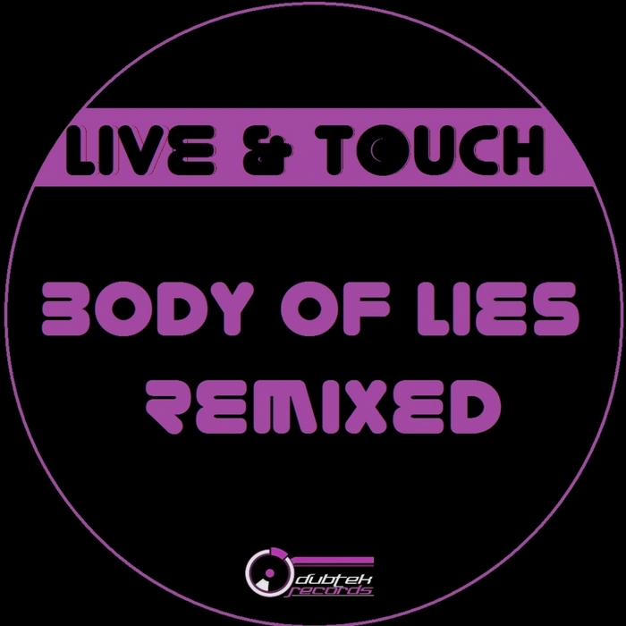 LIVE & TOUCH - Body Of Lies (remixes)