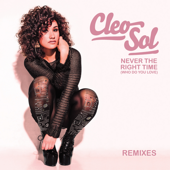 CLEO SOL - Never The Right Time (Who Do You Love)