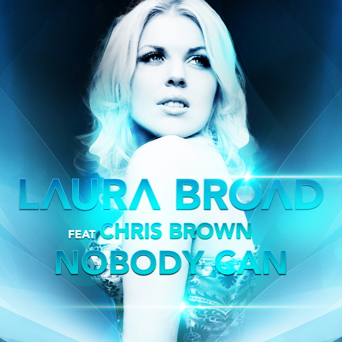 BROAD, Laura feat CHRIS BROWN - Nobody Can