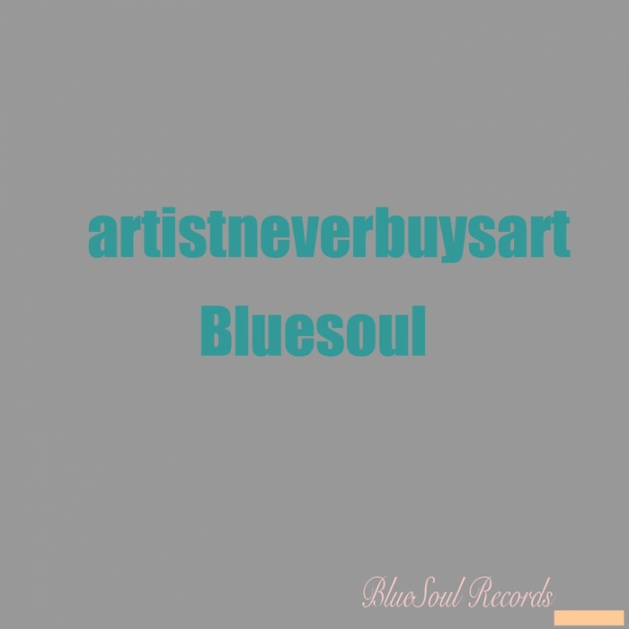 BLUESOUL - Artist Never Buys Art