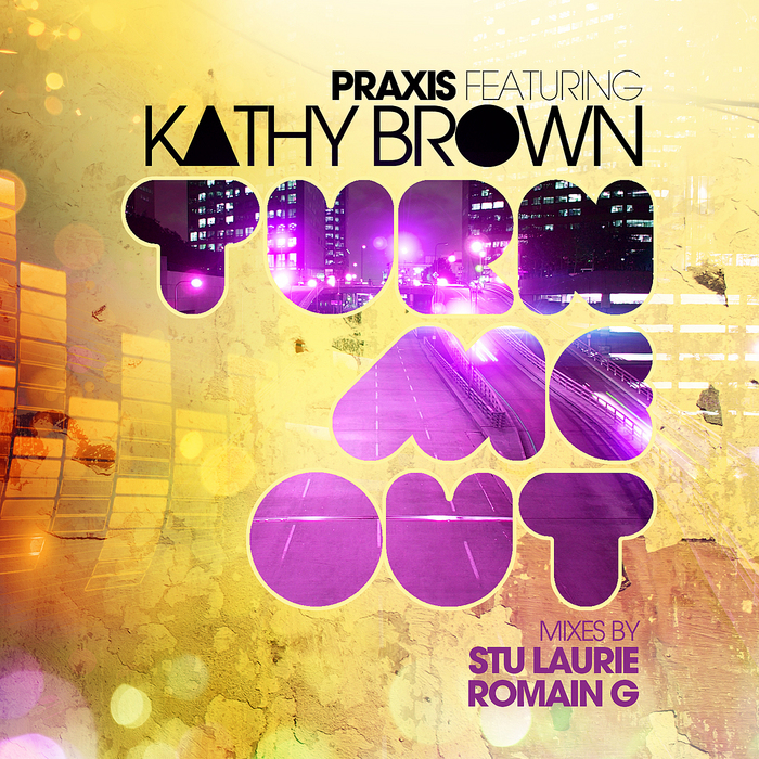 PRAXIS feat KATHY BROWN - Turn Me Out