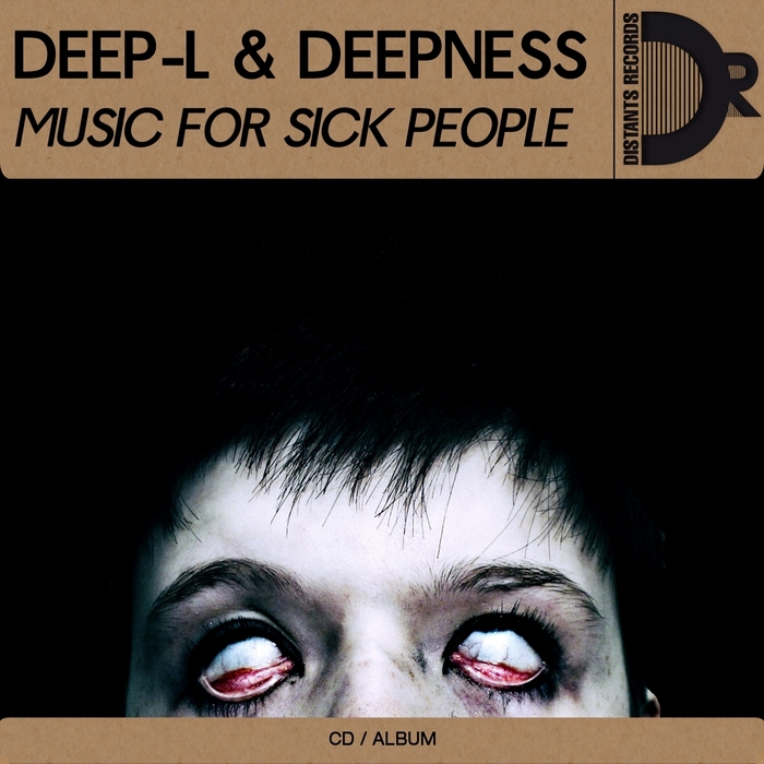 DEEP L & DEEPNESS - Music For Sick People