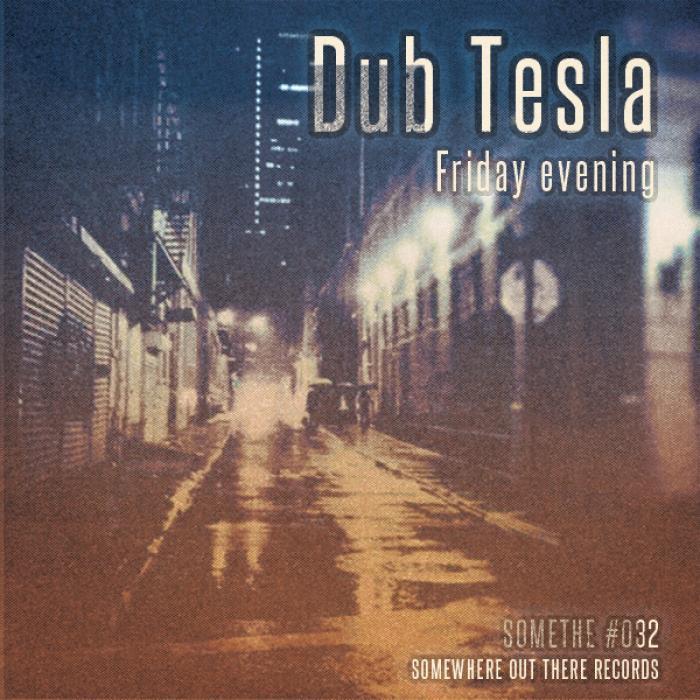 DUB TESLA - Friday Evening