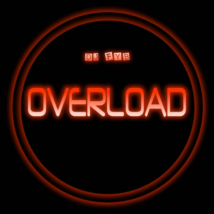 DJ FYB - Overload EP (2012)