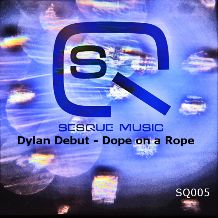 DEBUT, Dylan - Dope On A Rope EP