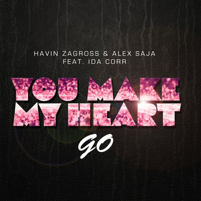 ZAGROSS, Havin/ALEX SAJA feat IDA CORR - You Make My Heart Go
