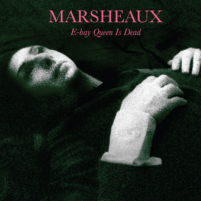 MARSHEAUX - E Bay Queen Is Dead