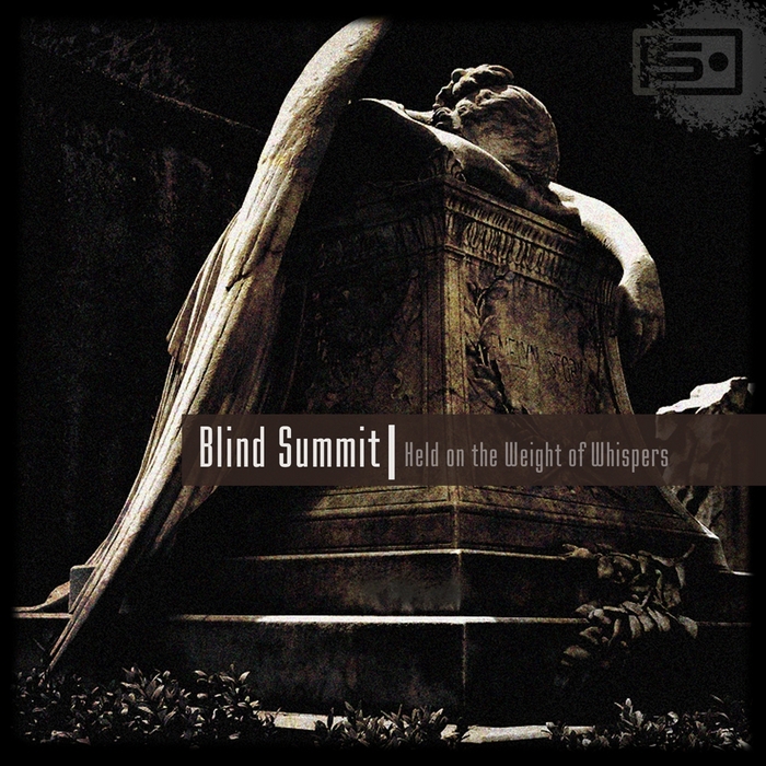 BLIND SUMMIT - Held On The Weight Of Whispers