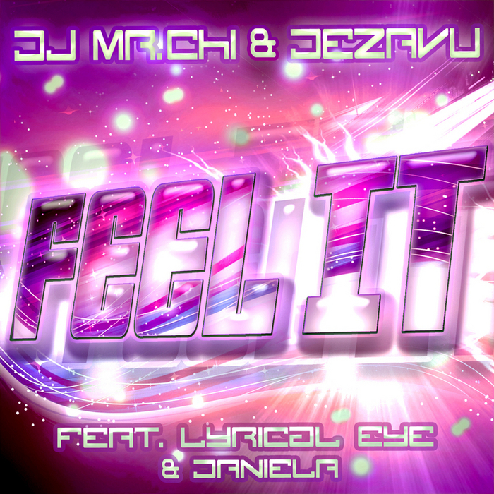 DJ MR CHI/DEZAVU feat LYRICAL EYE & DANIELA - Feel It
