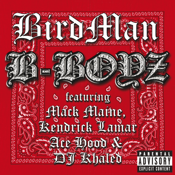 BBoyz (Explicit) by Birdman feat MacK Maine/Kendrick Lamar/Ace Hood/DJ
