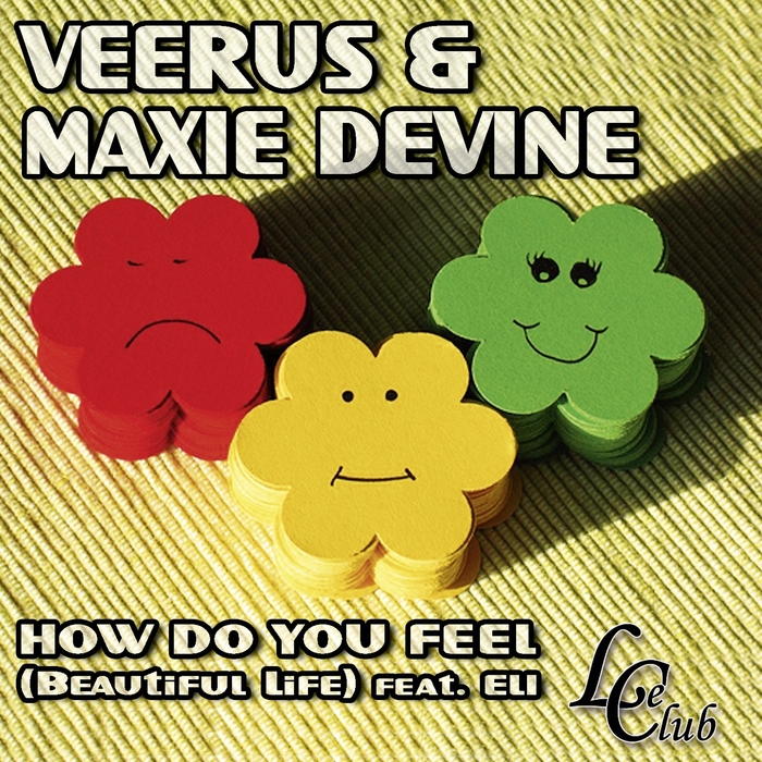 VEERUS & MAXIE DEVINE feat ELI - How Do You Feel (Beautiful Life)