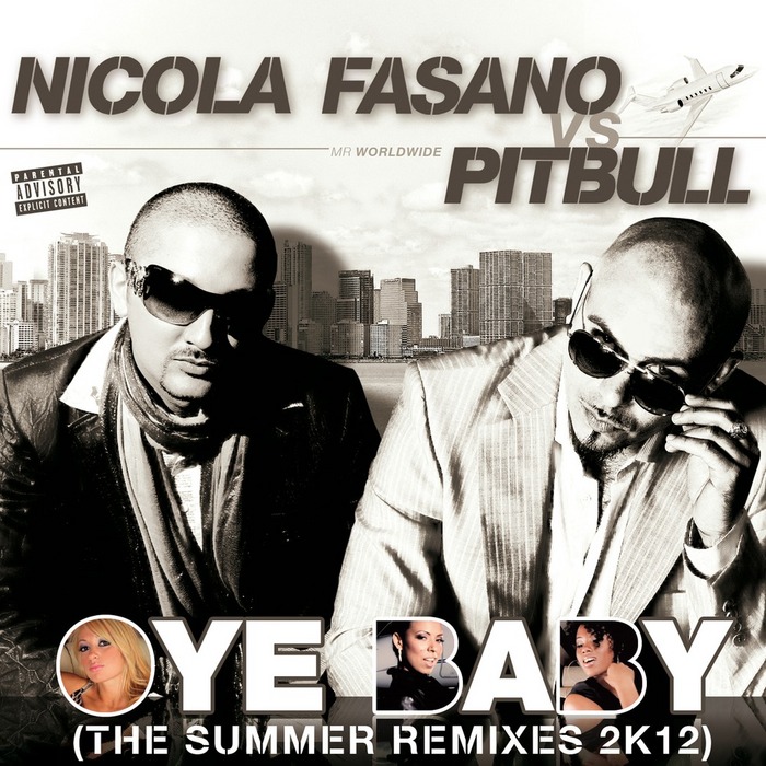 NICOLA FASANO/PITBULL - Oye Baby (The Summer Remixes 2K12)
