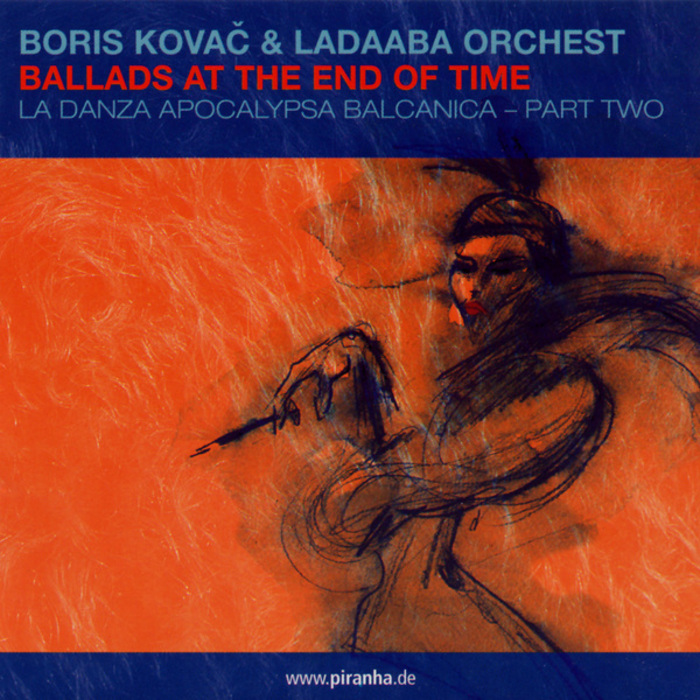 KOVAC, Boris/LADAABA ORCHEST - Ballads At The End Of Time