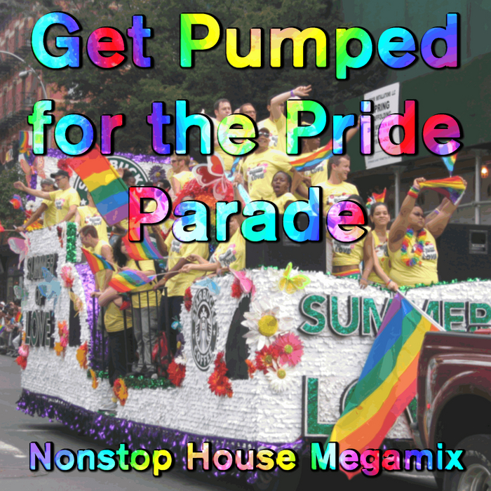 VARIOUS - Get Pumped For The Pride Parade: Nonstop House Megamix