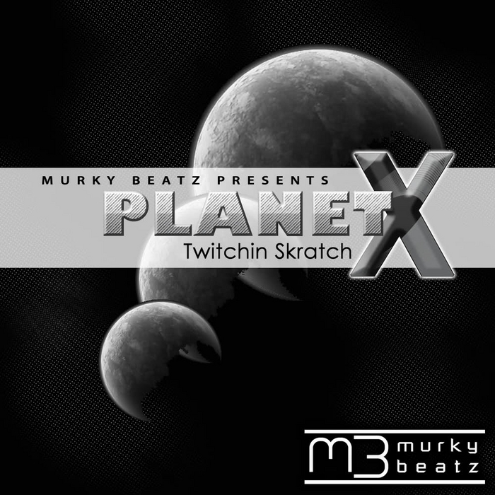 TWITCHIN SKRATCH - Planet X