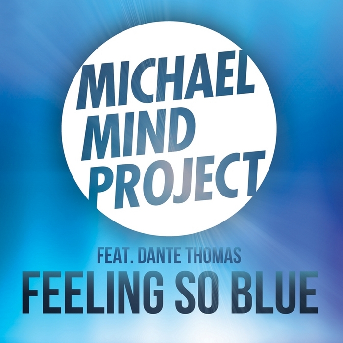 MICHAEL MIND PROJECT feat DANTE THOMAS - Feeling So Blue