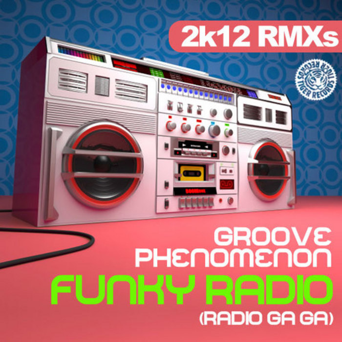 GROOVE PHENOMENON - Funky Radio (Radio Ga Ga) (2K12 mixes)