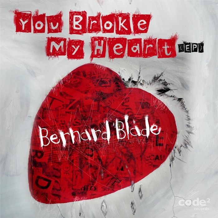 BERNARD BLADE - You Broke My Heart EP