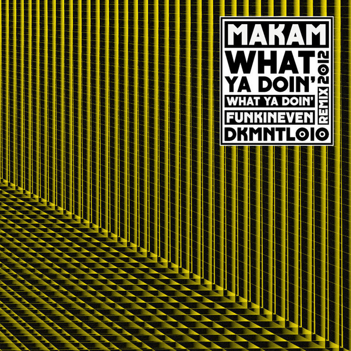 MAKAM - What Ya Doin'