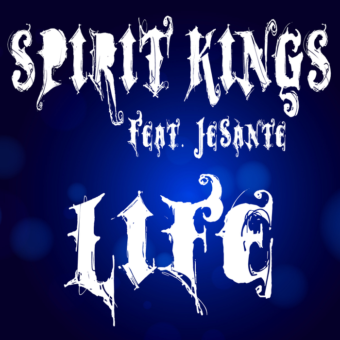 SPIRIT KINGS feat JESANTE - Life (Remixes)