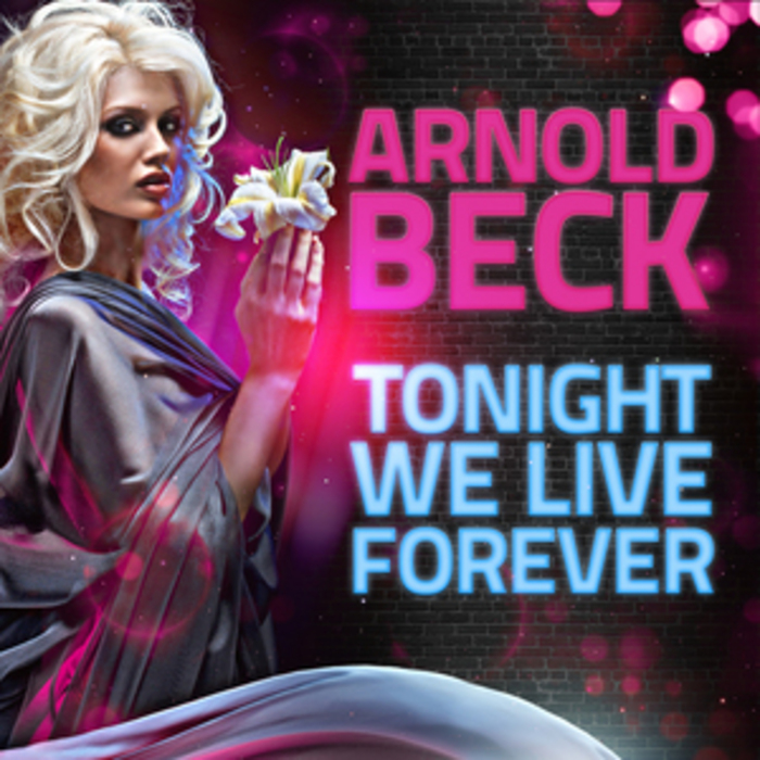 BECK, Arnold - Tonight We Live Forever
