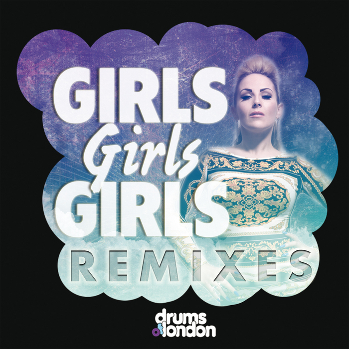 DRUMS OF LONDON feat LOUISE BAGAN - Girls Girls Girls (remixes)
