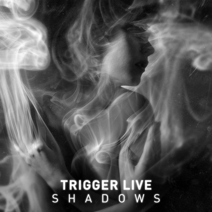 TRIGGER LIVE - Shadows