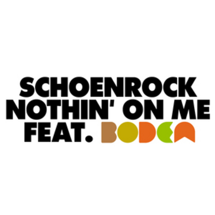 SCHOENROCK feat BODEA - Nothin' On Me