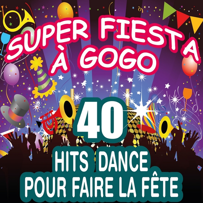 VAIROUS - Super Fiesta A Gogo: 40 Hits Dance Pour Faire La Fete