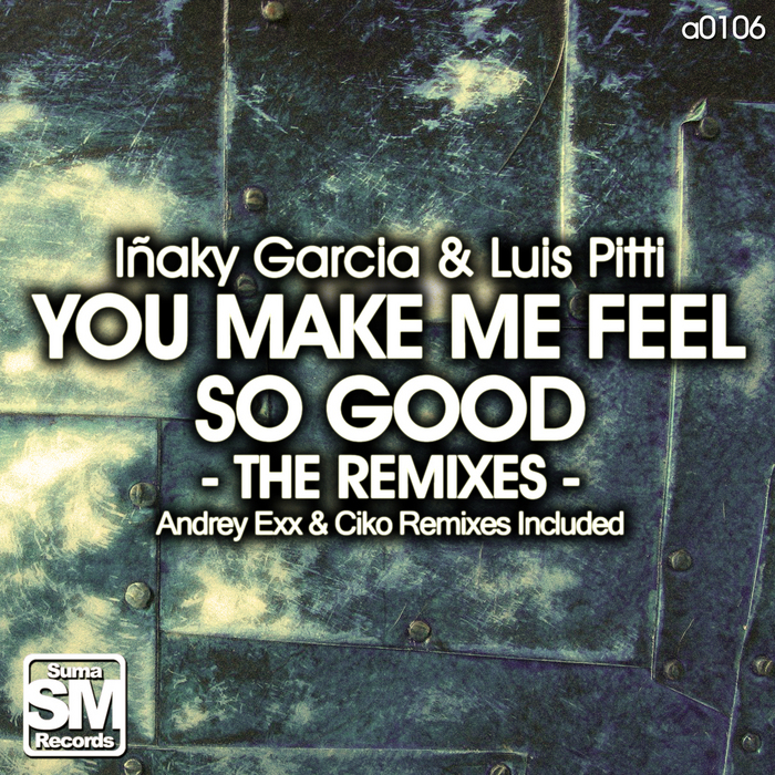 INAKY GARCIA/LUIS PITTI - You Make Me Feel So Good (The Remixes)