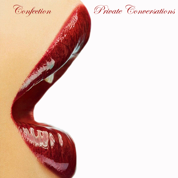 CONFECTION - Private Conversations