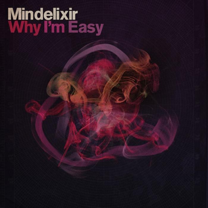 MINDELIXIR - Why I'm Easy EP